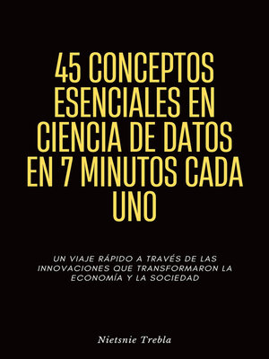 cover image of 45 Conceptos Esenciales en Ciencia de Datos en 7 Minutos Cada Uno